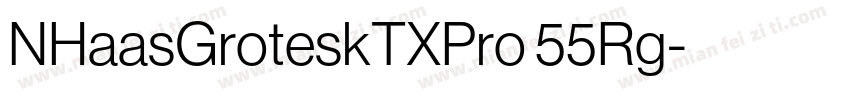 NHaasGroteskTXPro 55Rg字体转换